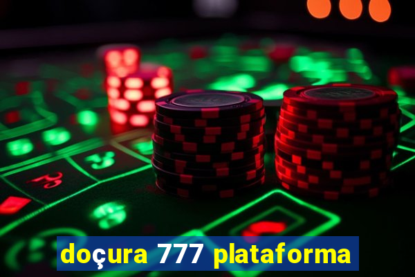 doçura 777 plataforma