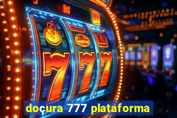 doçura 777 plataforma