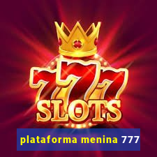 plataforma menina 777