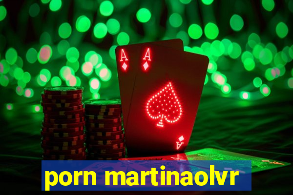 porn martinaolvr