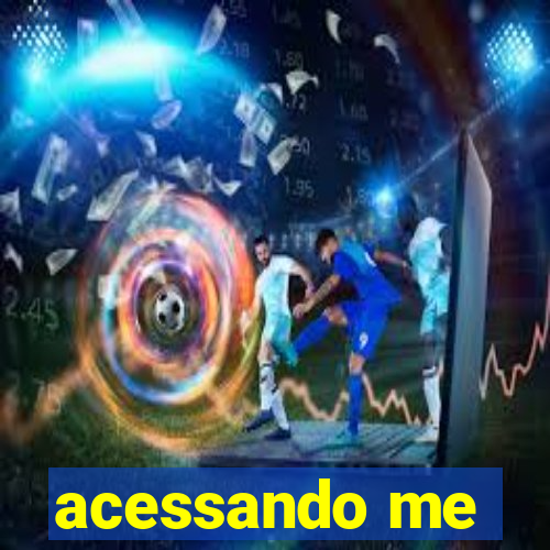 acessando me