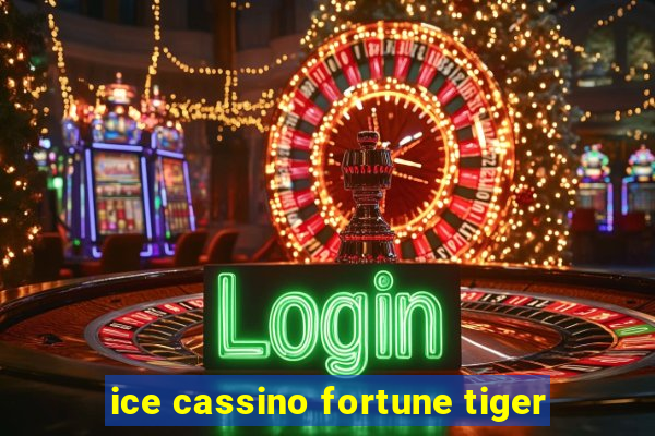 ice cassino fortune tiger