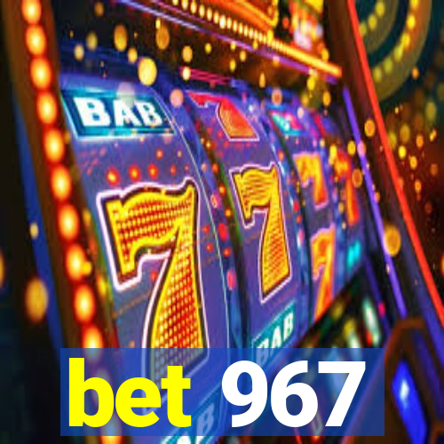 bet 967