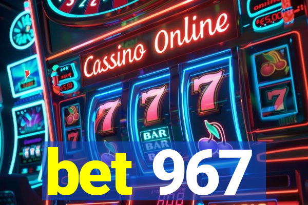 bet 967