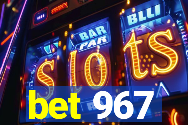 bet 967