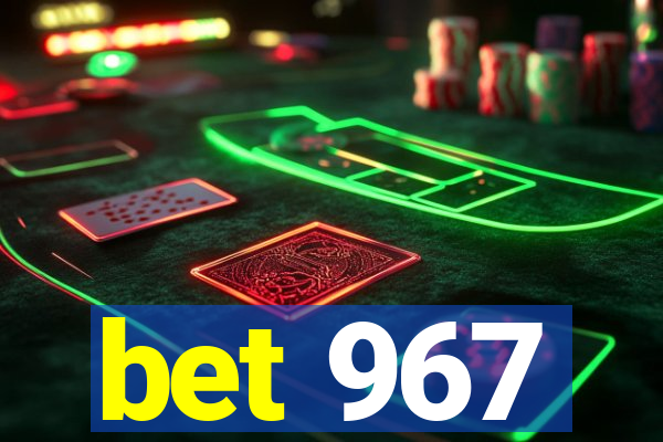 bet 967