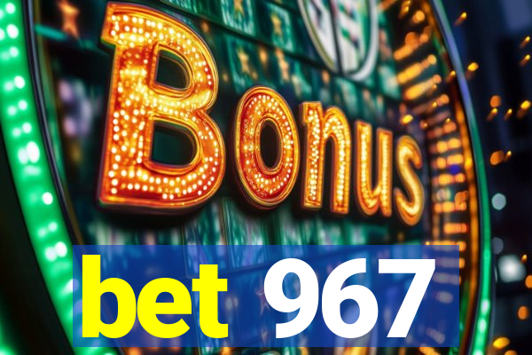 bet 967