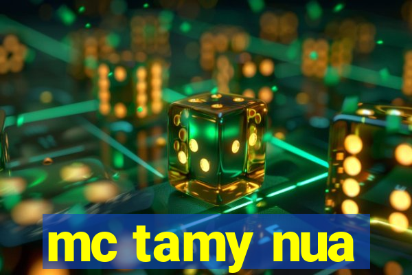 mc tamy nua