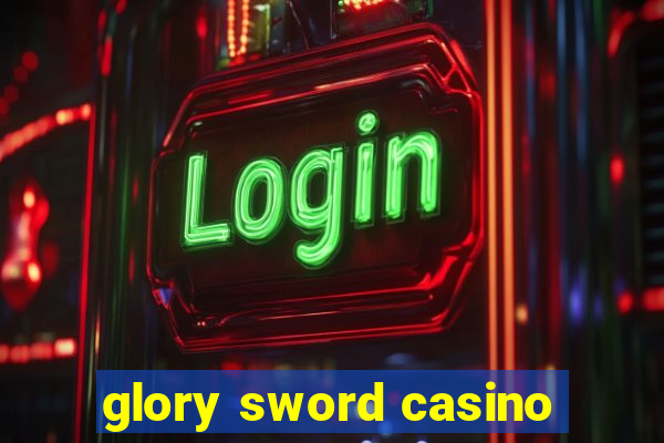 glory sword casino