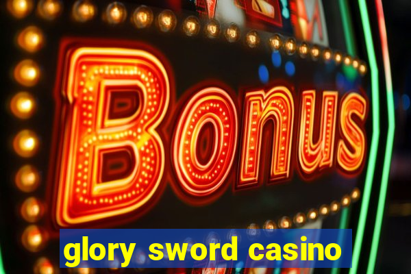 glory sword casino