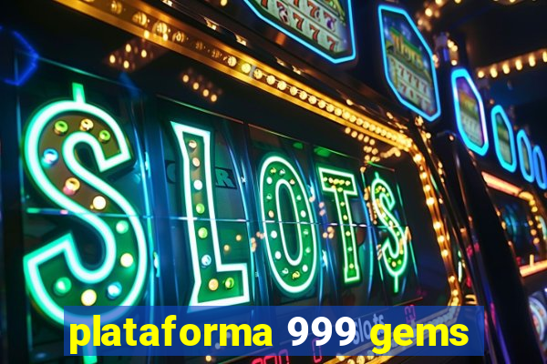 plataforma 999 gems