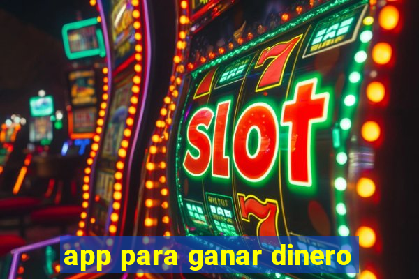 app para ganar dinero