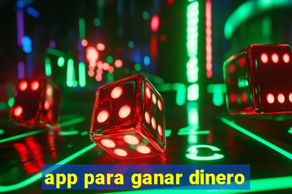 app para ganar dinero