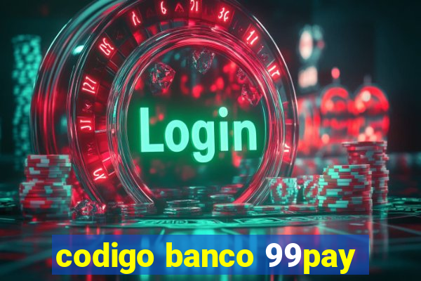 codigo banco 99pay