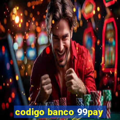 codigo banco 99pay