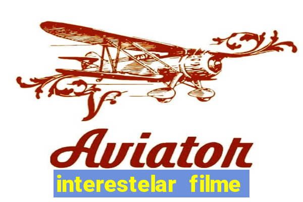 interestelar filme completo dublado google drive interestelar filme