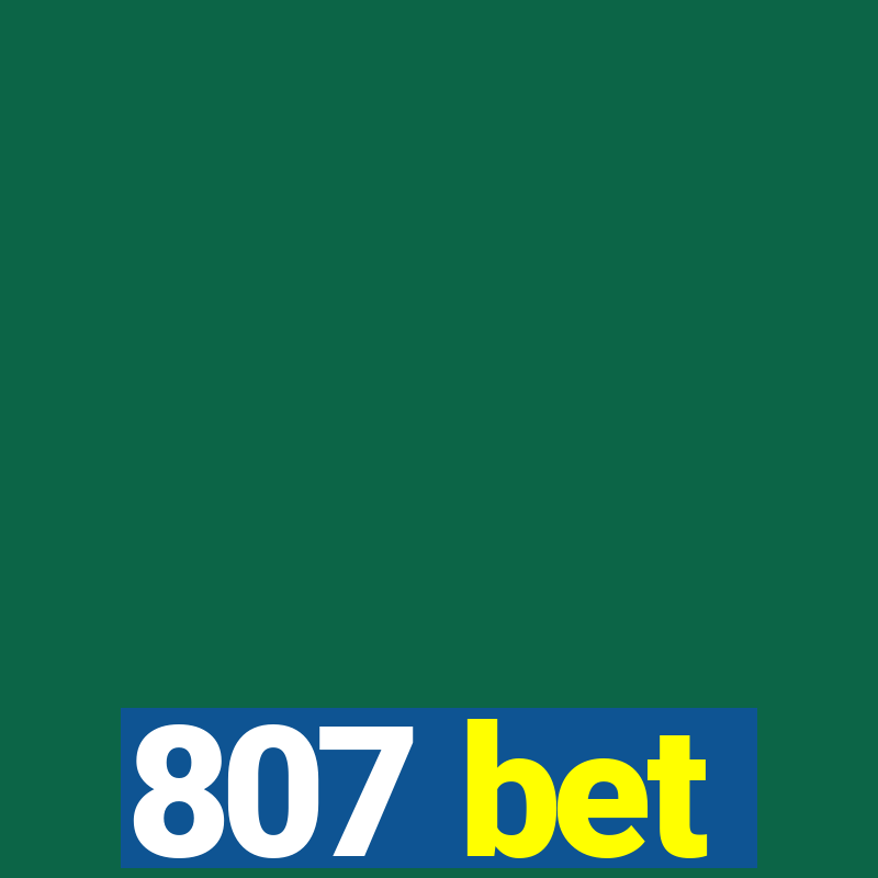 807 bet