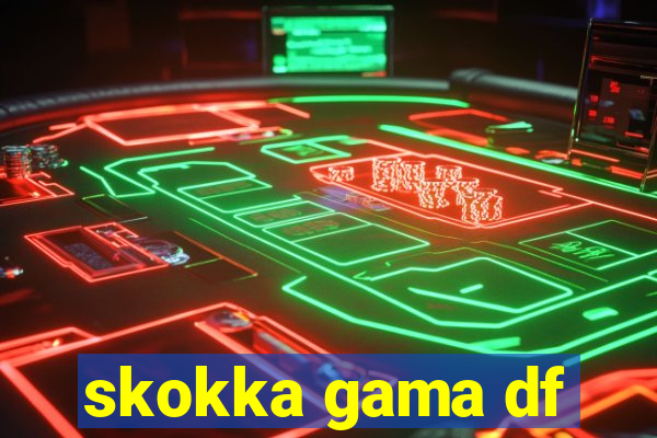 skokka gama df