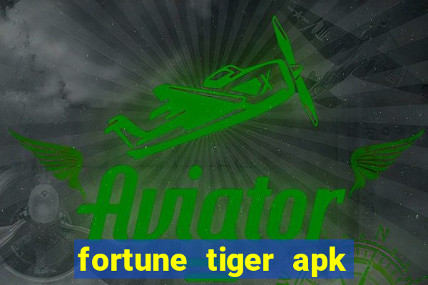 fortune tiger apk dinheiro infinito