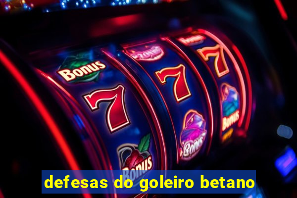 defesas do goleiro betano