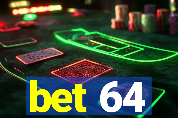 bet 64