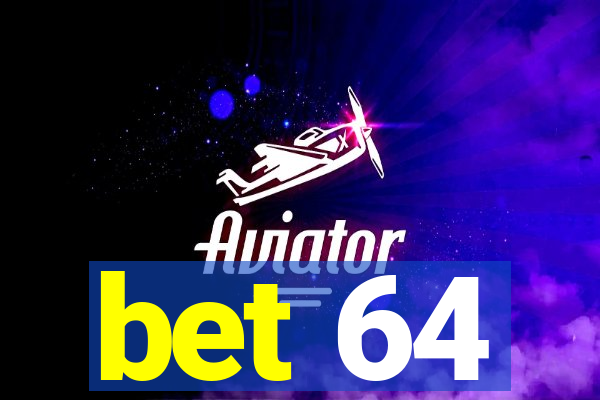 bet 64