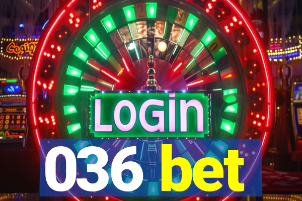 036 bet