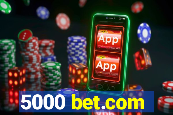 5000 bet.com