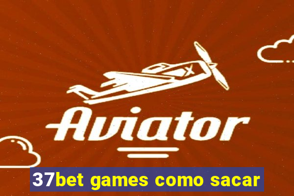 37bet games como sacar