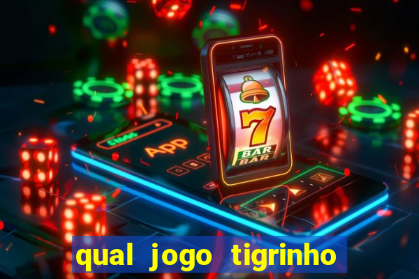 qual jogo tigrinho paga mais