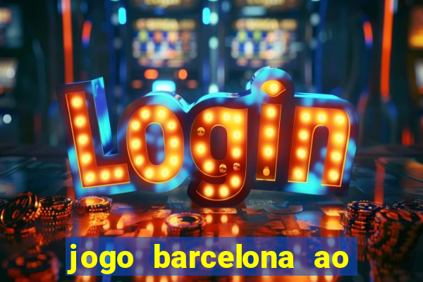 jogo barcelona ao vivo futemax