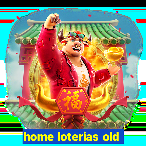 home loterias old