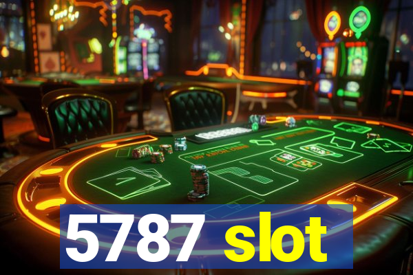 5787 slot