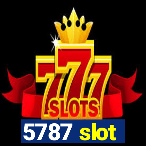 5787 slot