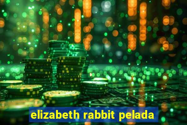 elizabeth rabbit pelada