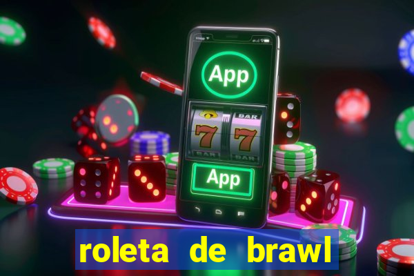 roleta de brawl stars 2024