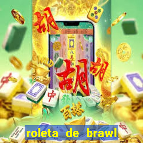 roleta de brawl stars 2024