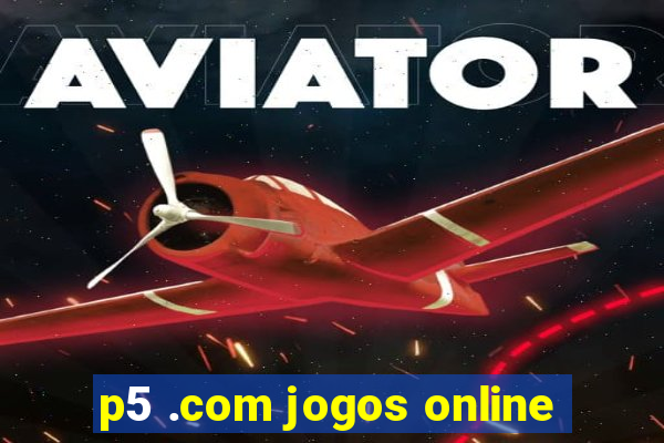 p5 .com jogos online