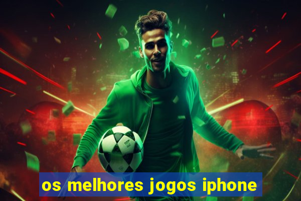 os melhores jogos iphone