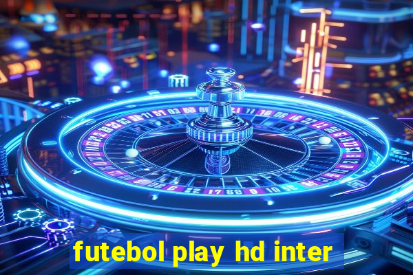 futebol play hd inter