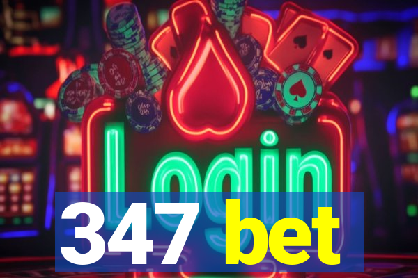 347 bet