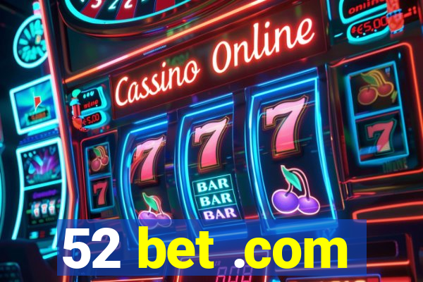 52 bet .com