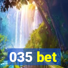 035 bet