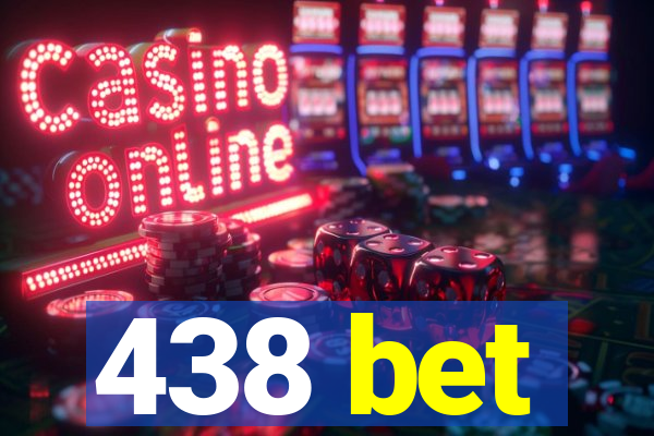 438 bet