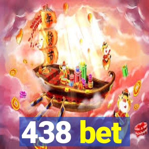 438 bet