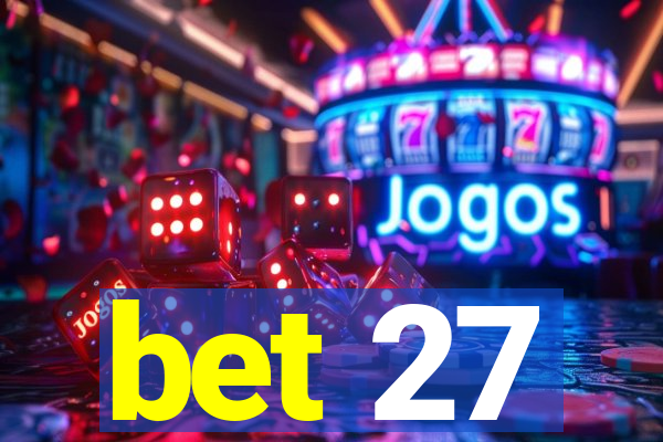 bet 27