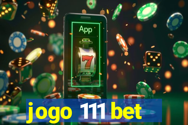 jogo 111 bet