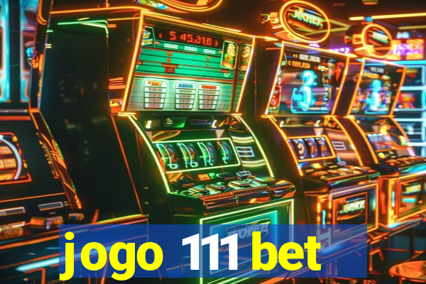 jogo 111 bet