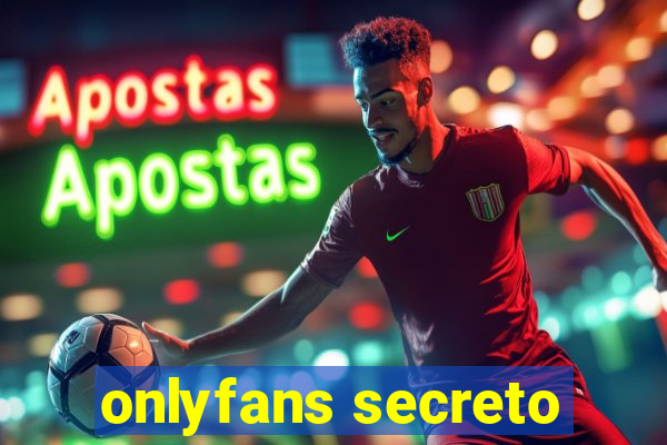 onlyfans secreto