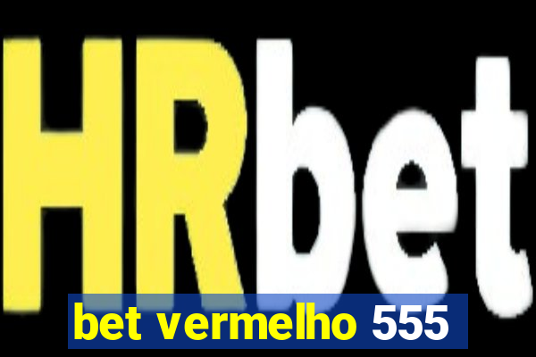 bet vermelho 555